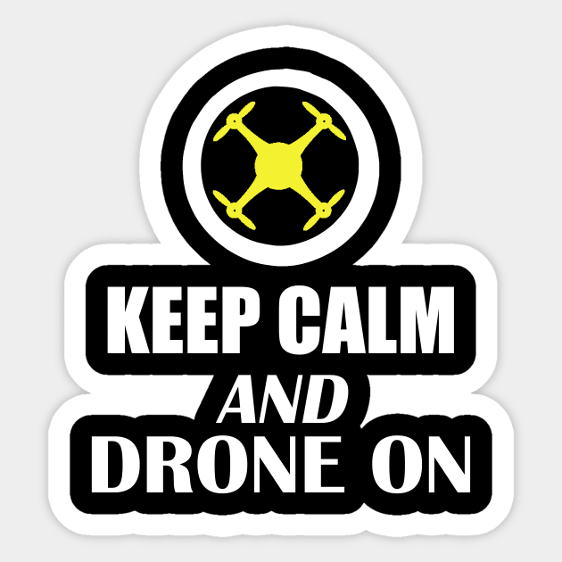 Drone Pilot Keep Calm Drone On Sticker by outrigger